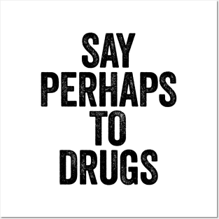 Say Perhaps To Drugs Wall Art - Say Perhaps To Drugs (Black) by GuuuExperience